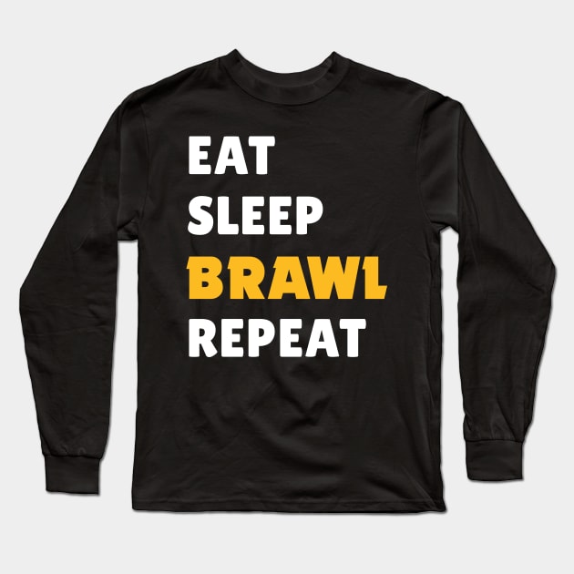 Eat, Sleep, Brawl Repeat (Ver.1) Long Sleeve T-Shirt by Teeworthy Designs